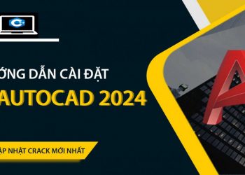 Hướng dẫn Cài Đặt Và Sử Dụng AutoCAD 2024 Full Crack